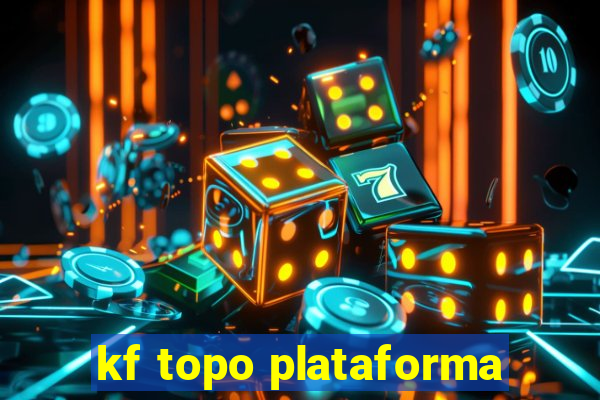 kf topo plataforma